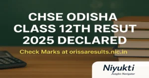 CHSE Odisha Class 12th Result 2025 Declared: Check Marks at orissaresults-nic.in