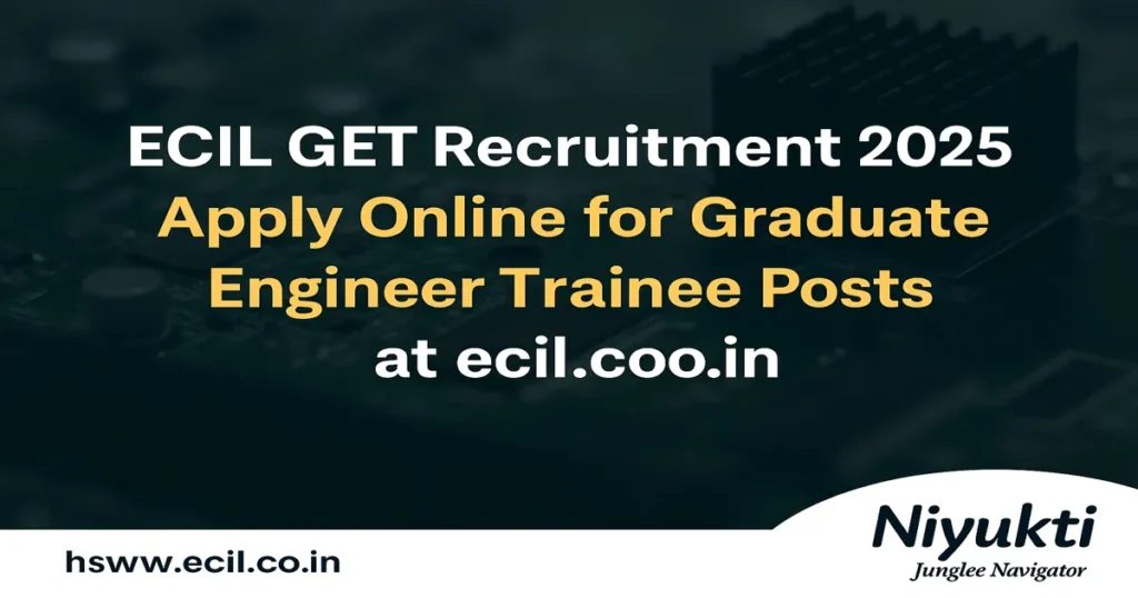 ECIL GET Recruitment 2025: Apply Online for Graduate Engineer Trainee Posts at ecil.co.in 1 ECIL GET Recruitment 2025