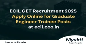 ECIL GET Recruitment 2025: Apply Online for Graduate Engineer Trainee Posts at ecil.co.in