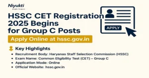 HSSC CET Registration 2025 Begins for Group C Posts – Apply Online at hssc.gov.in