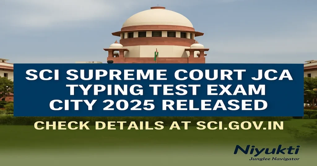 SCI Supreme Court JCA Typing Test Exam City 2025 Released: Check Details at sci.gov.in 1 SCI Supreme Court JCA Typing Test Exam City