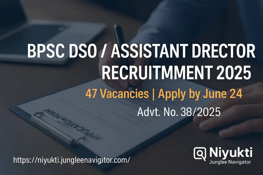 BPSC DSO / Assistant Director Recruitment 2025: Apply Online for 47 Posts 1 BPSC DSO / Assistant Director Recruitment 2025