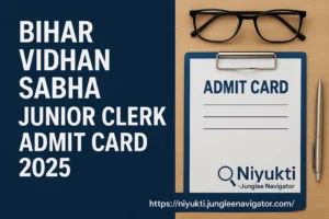 Bihar Vidhan Sabha Junior Clerk Admit Card 2025– Hall Ticket Released